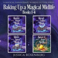 Baking Up a Magical Midlife Books 1-4: A Magical Paranormal Women’s Fiction Series Audibook, by Jessica Rosenberg
