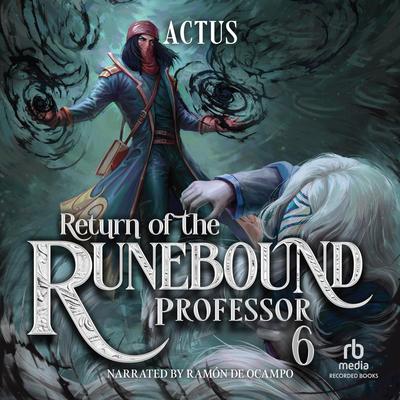 Return of the Runebound Professor 6: A Progression Fantasy Epic Audibook, by Actus 