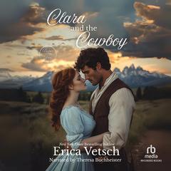 Clara and the Cowboy Audibook, by Erica Vetsch