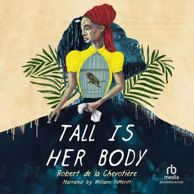 Tall Is Her Body Audibook, by Robert de la Chevotière