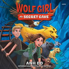 Wolf Girl #3: The Secret Cave Audibook, by Anh Do
