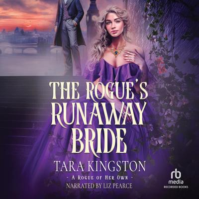 The Rogue's Runaway Bride: A Victorian Historical Romance Audibook, by Tara Kingston