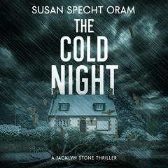 Cold Night, The: A Jacklyn Stone Thriller Audibook, by Susan Sprecht Oram