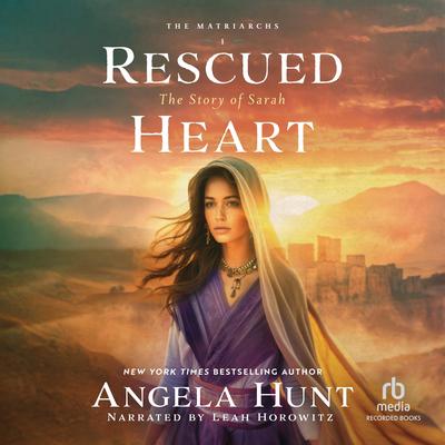 Rescued Heart: The Story of Sarah Audibook, by Angela Hunt