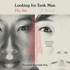 Looking for Tank Man Audibook, by Ha Jin