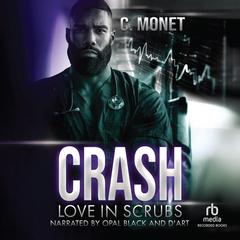 Crash: Love in Scrubs Audibook, by C. Monet