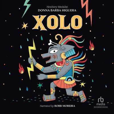 Xolo: How One Good Dog God Saved Humankind Audibook, by Donna Barba Higuera
