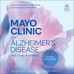 Mayo Clinic on Alzheimer's Disease and Other Dementias, Revised and Updated: A guide for people with dementia and those who care for them Audibook, by Jonathan Graff-Radford