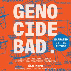 Genocide Bad: Notes on Palestine, Jewish History, and Collective Liberation Audibook, by Sim Kern