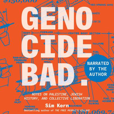 Genocide Bad: Notes on Palestine, Jewish History, and Collective Liberation Audibook, by Sim Kern