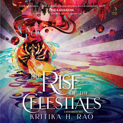 The Rise of the Celestials: A Divine Dancers Novel Audibook, by Kritika H. Rao