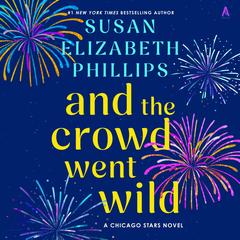 And the Crowd Went Wild: A Chicago Stars Novel Audibook, by Susan Elizabeth Phillips