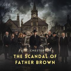 The Scandal of Father Brown Audibook, by G. K. Chesterton