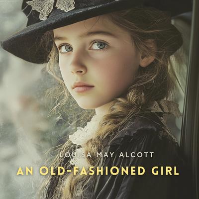An Old-Fashioned Girl Audibook, by Louisa May Alcott