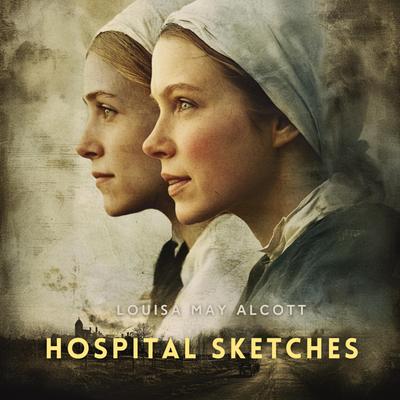Hospital Sketches Audibook, by Louisa May Alcott