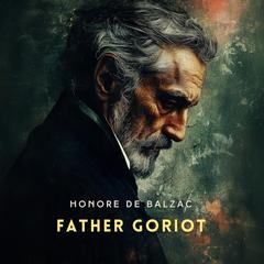 Father Goriot Audibook, by 