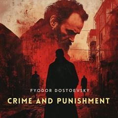 Crime and Punishment Volume 1 Audibook, by Fyodor Dostoevsky