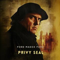 Privy Seal: His Last Venture Audibook, by Ford Madox Ford