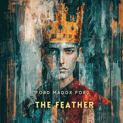 The Feather Audibook, by Ford Madox Ford