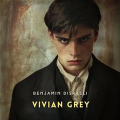 Vivian Grey Volume 2 Audibook, by Benjamin Disraeli