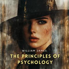 The Principles of Psychology Volume 4 Audibook, by William James
