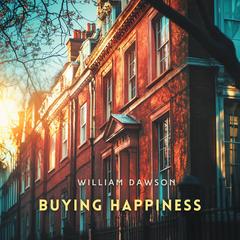 Buying Happiness Audibook, by William Dawson