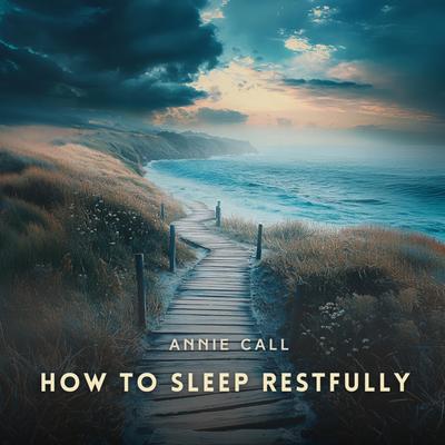 How to Sleep Restfully Audibook, by Annie Call