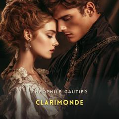 Clarimonde Audibook, by Théophile Gautier