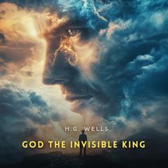 God, the Invisible King Audibook, by H. G. Wells
