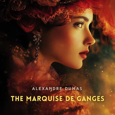 The Marquise de Ganges Audibook, by Alexandre Dumas