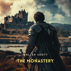 The Monastery Volume 1 Audibook, by Walter Scott