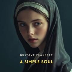 A Simple Soul Audibook, by Gustave Flaubert