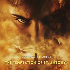 The Temptation of St. Antony: A Revelation of the Soul Audibook, by Gustave Flaubert