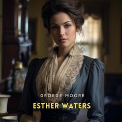 Esther Waters Audibook, by George Moore