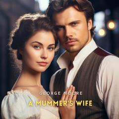 A Mummer's Wife Audibook, by George Moore