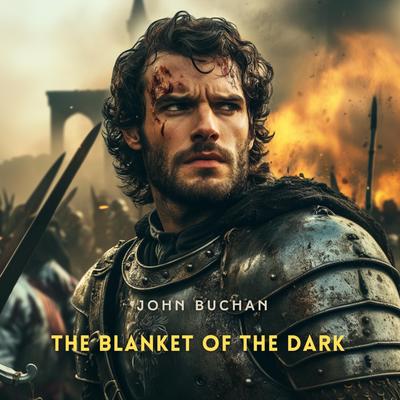 The Blanket of the Dark Audibook, by John Buchan