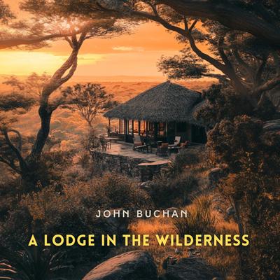 A Lodge in the Wilderness Audibook, by John Buchan