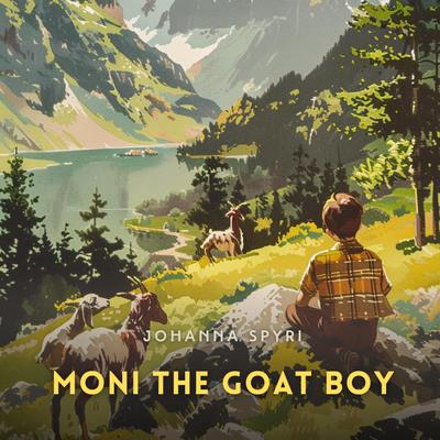 Moni the Goat Boy Audibook, by Johanna Spyri