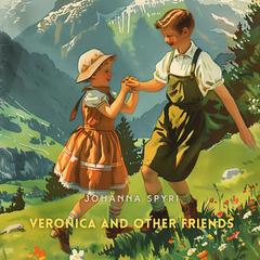 Veronica and Other Friends Audibook, by Johanna Spyri
