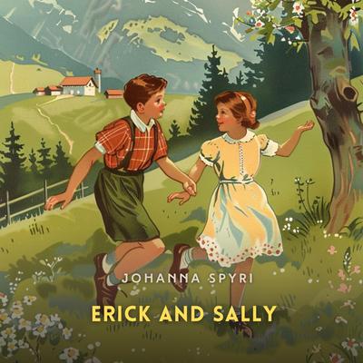 Erick and Sally Audibook, by Johanna Spyri