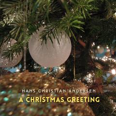 A Christmas Greeting Audibook, by Hans Christian Andersen