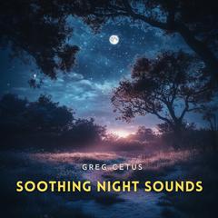 Soothing Night Sounds: Crickets and Flowing Water for Deep Relaxation Audibook, by Greg Cetus