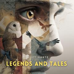 Legends and Tales Audibook, by Bret Harte
