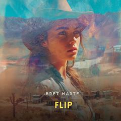 Flip: A California Romance Audibook, by Bret Harte