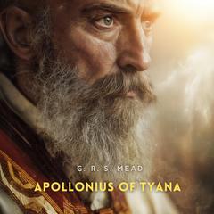 Apollonius of Tyana Audibook, by G.R.S. Mead