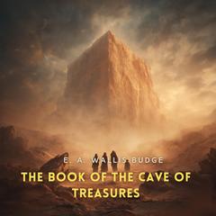 The Book of the Cave of Treasures Audibook, by E.A. Wallis Budge