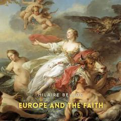 Europe and the Faith Audibook, by Hilaire Belloc
