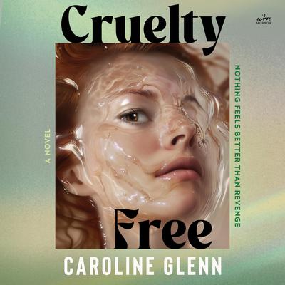 Cruelty Free: A Novel Audibook, by Caroline Glenn