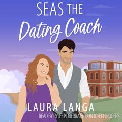 Seas the Dating Coach Audibook, by Laura Langa