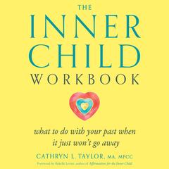 The Inner Child Workbook: What to do with your past when it just won't go away Audibook, by Cathryn Taylor